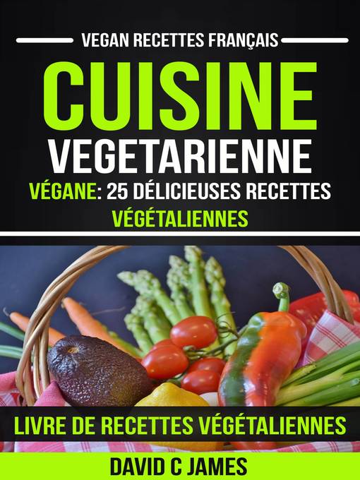 Title details for Cuisine Vegetarienne by David C James - Available